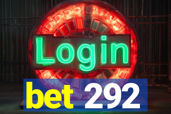 bet 292